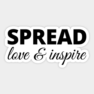 Spread Love & Inspire Sticker